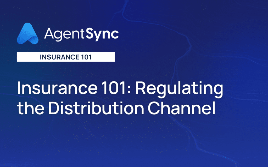 Insurance 101: Regulating the Distribution Channel (and How AgentSync Can Help)