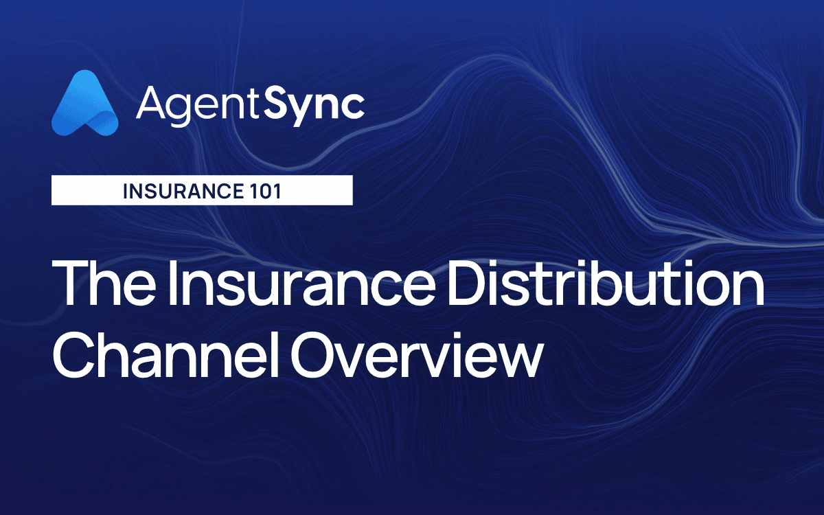 The Insurance Distribution Channel Overview AgentSync