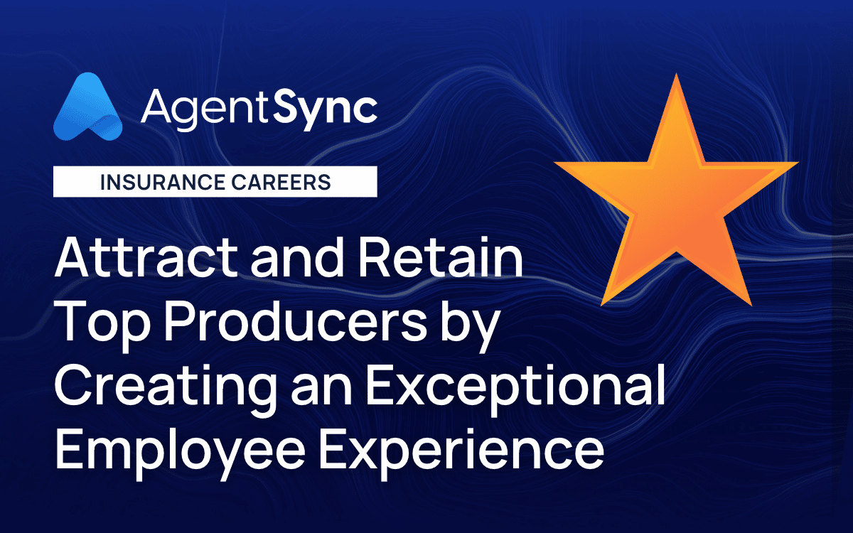 Attract and Retain Top Producers by Creating an Exceptional Employee Experience