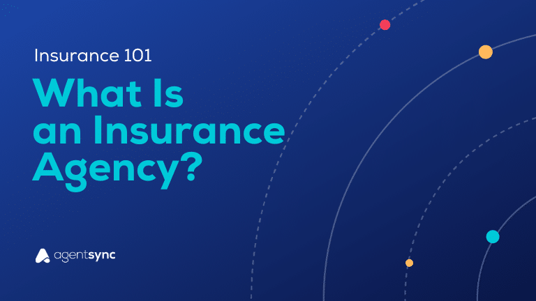Insurance 101: What Is an Insurance Agency?