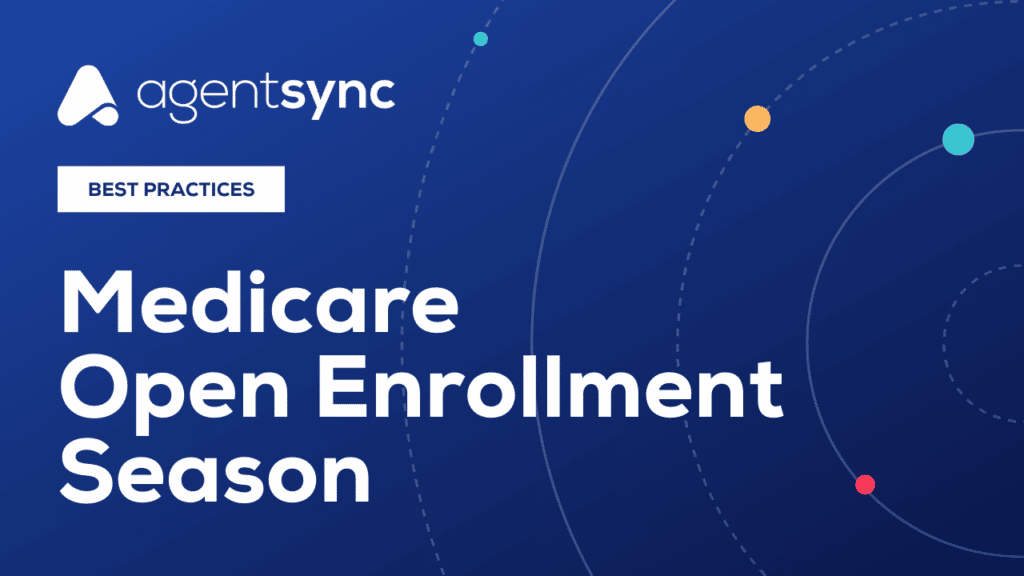 Medicare Open Enrollment Season Best Practices For Producers AgentSync