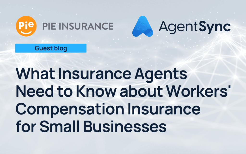 What Insurance Agents Need to Know about Workers’ Compensation Insurance for Small Businesses