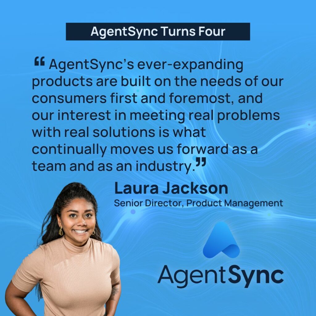 “AgentSync's ever-expanding products are built on the needs of our consumers first and foremost, and our interest in meeting real problems with real solutions is what continually moves us forward as a team and as an industry, and what has led to building AgentSync ID." said Laura Jackson, Senior Director, Product Management.