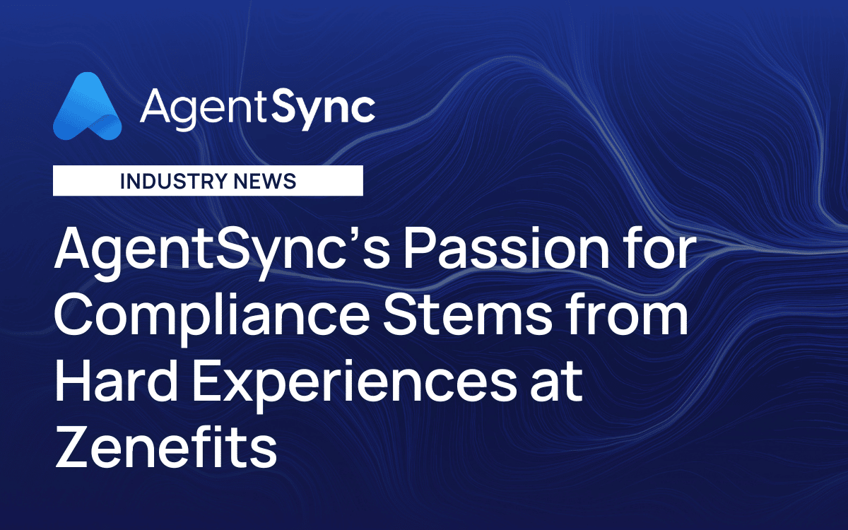 AgentSync’s Passion for Compliance Stems from Hard Experiences at Zenefits