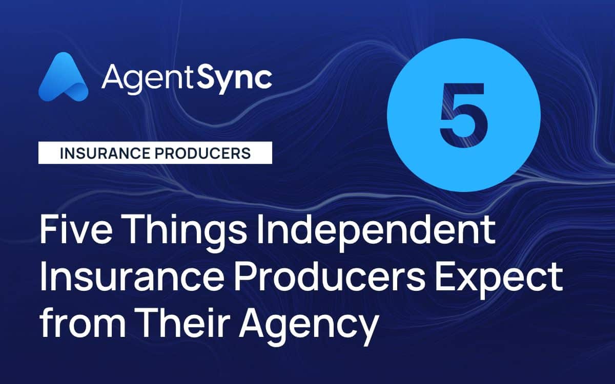 Five Things Independent Insurance Producers Expect from Their Agency