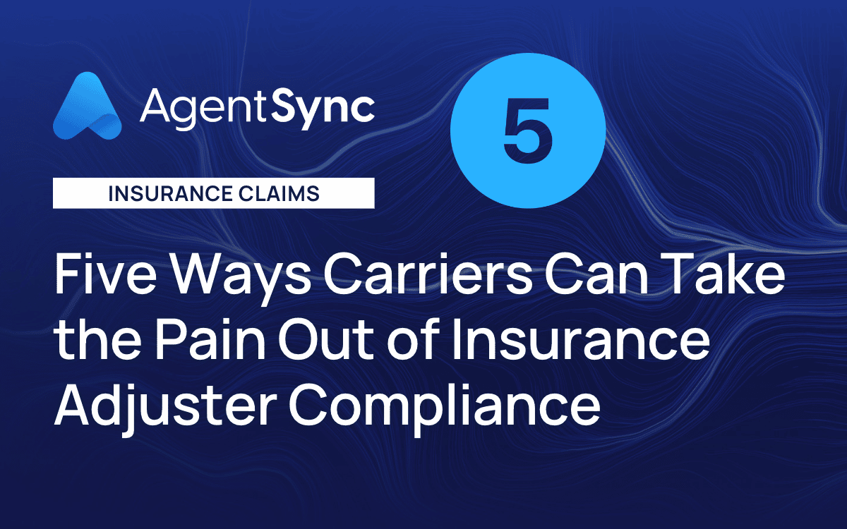 5 Ways Carriers Can Take the Pain Out of Insurance Adjuster Compliance