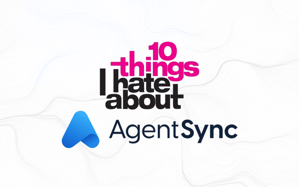 10 Things I Hate about AgentSync