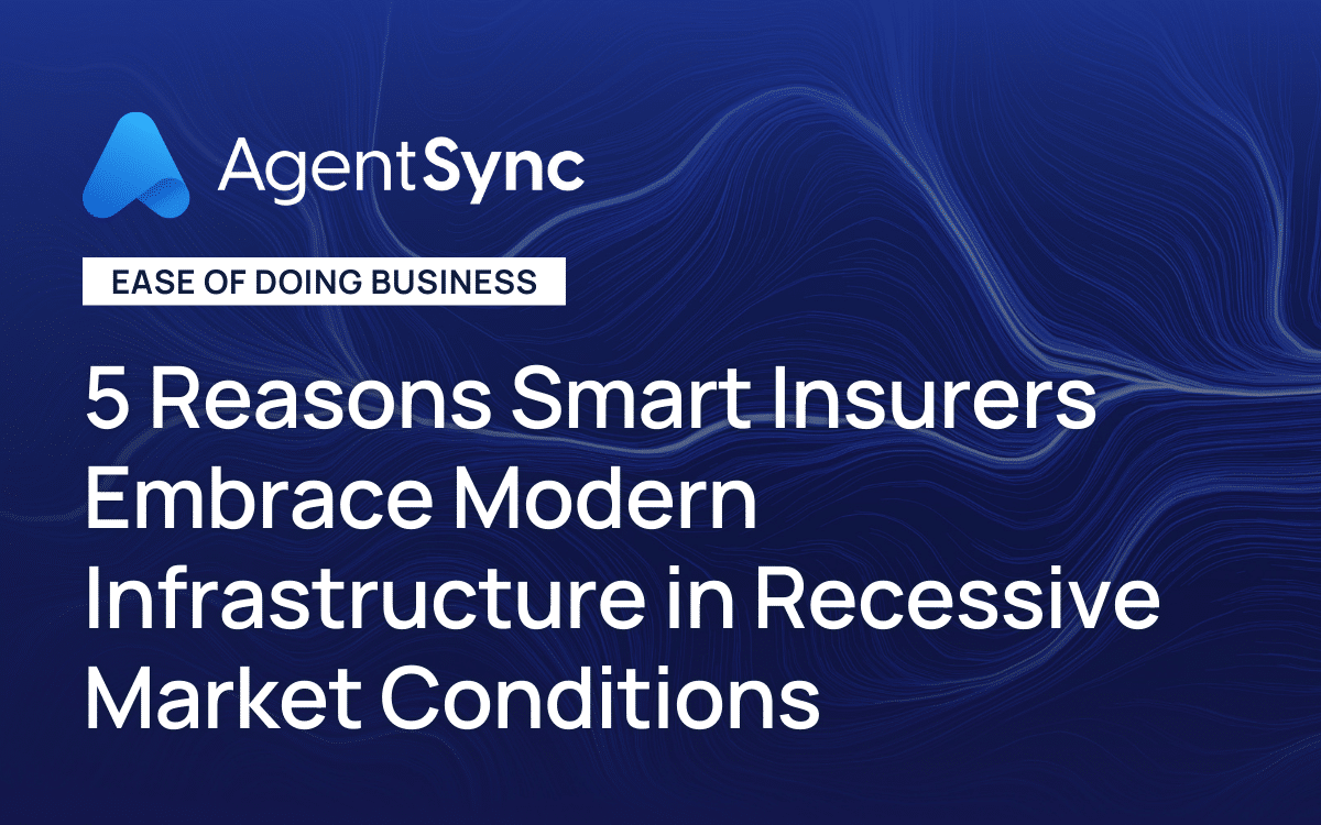 5 Reasons Smart Insurers Embrace Modern Infrastructure in Recessive Market Conditions
