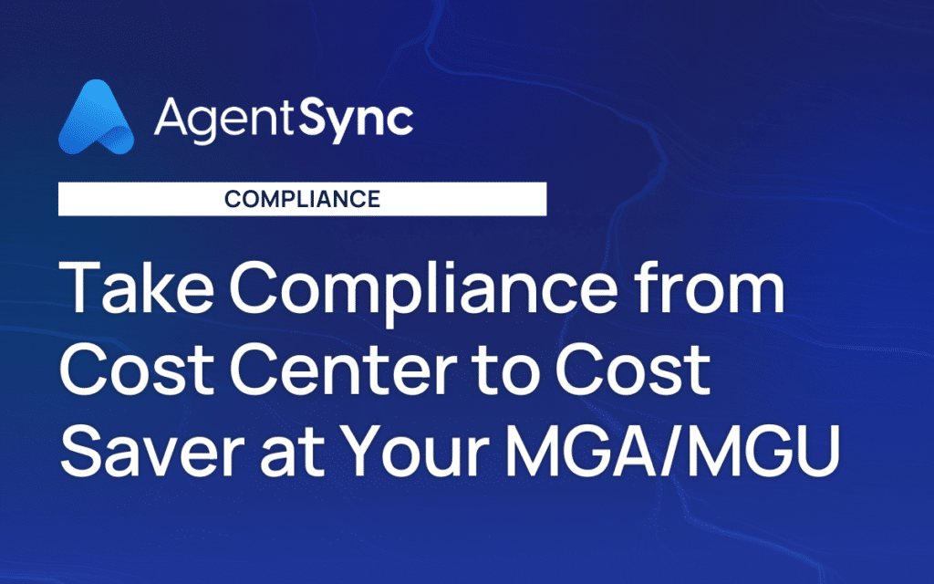 Take Compliance from Cost Center to Cost Saver at Your MGA/MGU