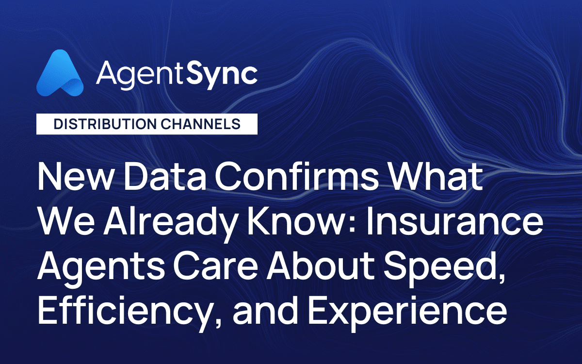 New Data Confirms What We Already Know: Insurance Agents Care About Speed, Efficiency, and Experience