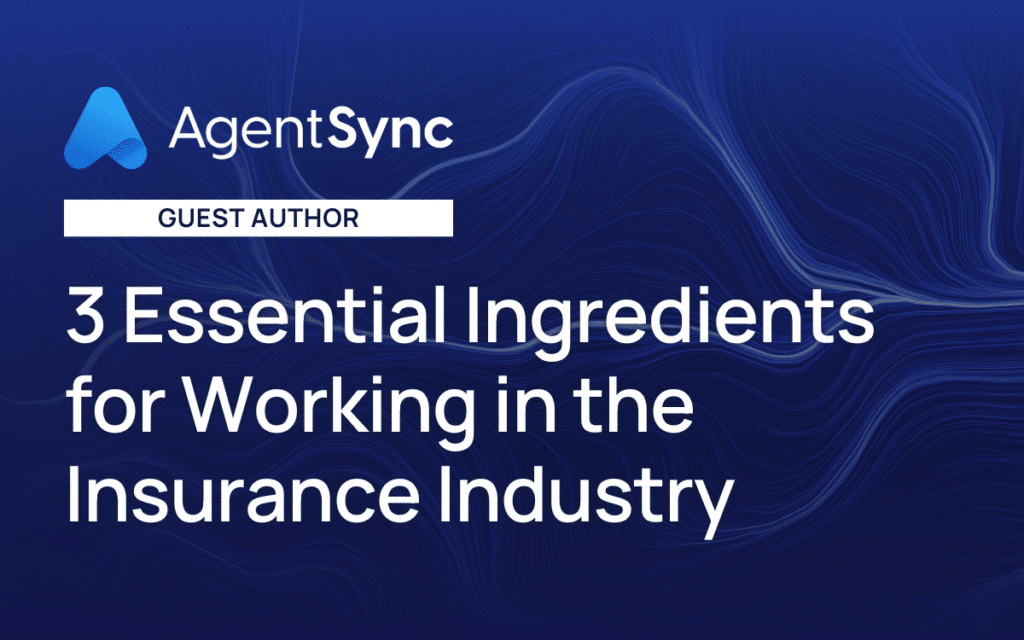 3 Essential Ingredients for Working in the Insurance Industry