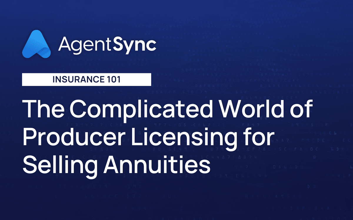 Insurance 101: The Complicated World of Producer Licensing for Selling Annuities