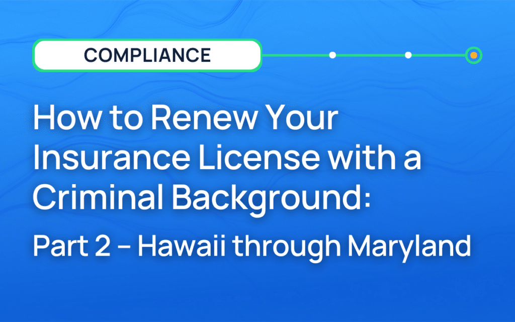 How to Renew Your Insurance License with a Criminal Background: Part 2 – Hawaii through Maryland