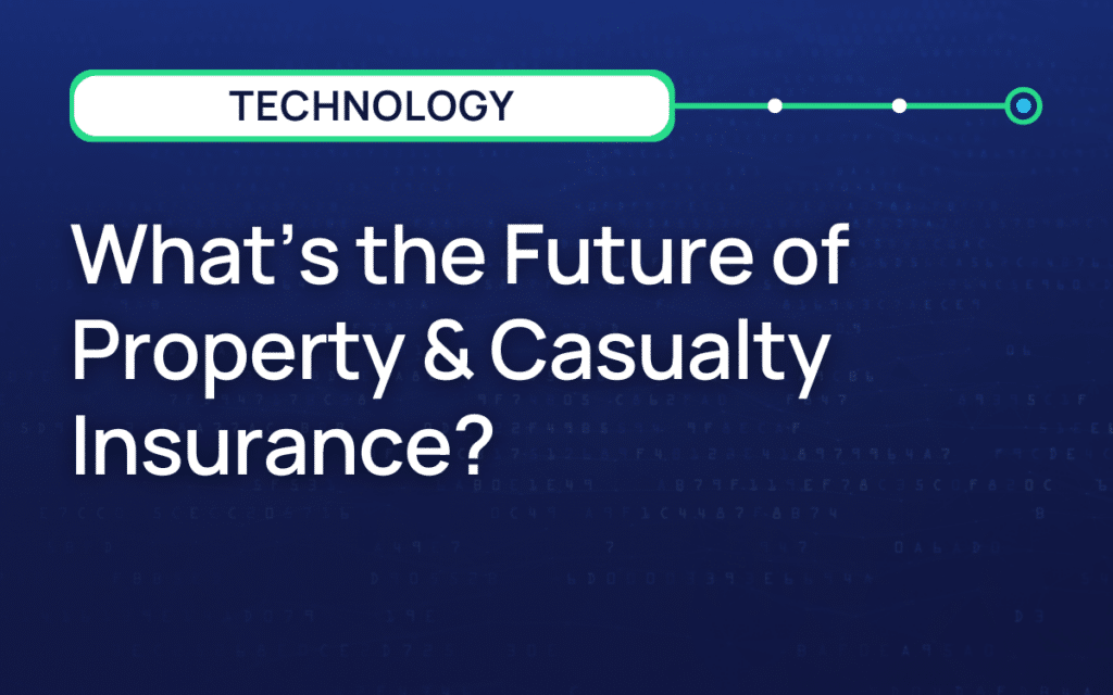 What’s the Future of Property & Casualty Insurance? 