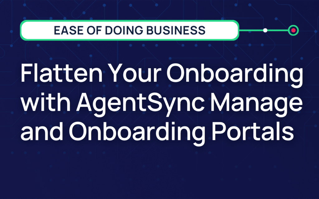 Image lists the title of the piece, Flatten Your Onboarding with AgentSync Manage and Onboarding Portals, an Ease-of-Doing Business category