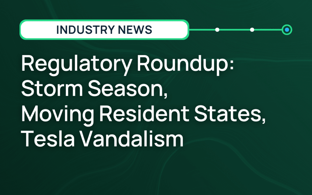 Regulatory Roundup: Storm Season, Moving Resident States, Tesla Vandalism