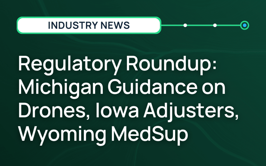 Regulatory Roundup: Michigan Guidance on Drones, Iowa Adjusters, Wyoming MedSup
